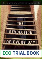 The Revolution of Every Day (Tin House New Voice)
