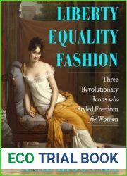 Liberty Equality Fashion: The Women Who Styled the French Revolution