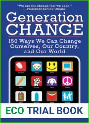 Generation Change: 150 Ways We Can Change Ourselves, Our Country, and Our World