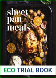 Sheet-Pan Meals: 100+ Simple, Delicious, Hassle-Free Dinners