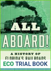 All Aboard!: A History of Florida|s Railroads