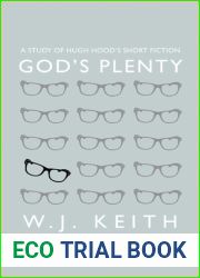 God|s Plenty: A Study of Hugh Hood|s Short Fiction