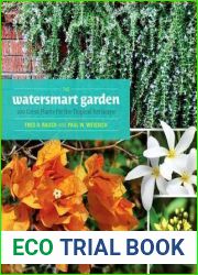 The Watersmart Garden: 100 Great Plants for the Tropical Xeriscape (Latitude 20)