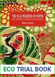 The Silk Weavers of Kyoto: Family and Work in a Changing Traditional Industry