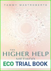 The Higher Help Method: Stop Trying to Manifest and Let the Universe Guide You