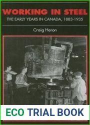 Working in Steel: The Early Years in Canada, 1883-1935 (Canadian Social History Series)