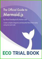 The Official Guide to Mermaid.js: Create complex diagrams and beautiful flowcharts easily using text and code