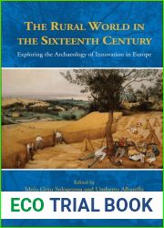 The Rural World in the Sixteenth Century: Exploring the Archaeology of Innovation in Europe (Studies in the History of Daily Life (800-1600), 11)