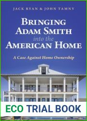 Bringing Adam Smith into the American Home: A Case Against Home Ownership