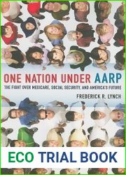 One Nation under AARP: The Fight over Medicare, Social Security, and America|s Future