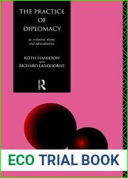 The Practice of Diplomacy: Its Evolution, Theory and Administration