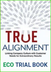 True Alignment: Linking Company Culture with Customer Needs for Extraordinary Results