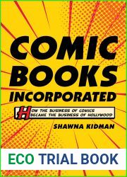 Comic Books Incorporated: How the Business of Comics Became the Business of Hollywood