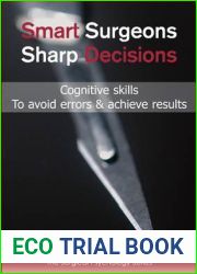 Smart Surgeons Sharp Decisions: Cognitive Skills to Avoid Errors and Achieve Results (Surgical Psychology)