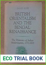 British OrientaLism and the Bengal Renaissance: The Dynamics of Indian Modernization 1773-1835