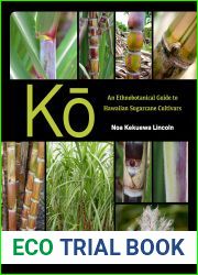 Ko: An Ethnobotanical Guide to Hawaiian Sugarcane Cultivars