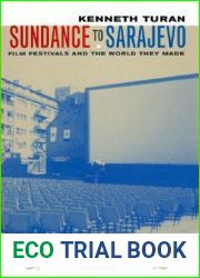 Sundance to Sarajevo: Film Festivals and the World They Made