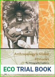 Anthropology|s Global Histories: The Ethnographic Frontier in German New Guinea, 1870-1935 (Perspectives on the Global Past)