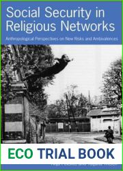 Social Security in Religious Networks: Anthropological Perspectives on New Risks and Ambivalences: Anthropological Perspectives on New Risks and Ambivalences