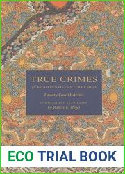 True Crimes in Eighteenth-Century China: Twenty Case Histories (Asian Law Series)