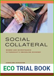 Social Collateral: Women and Microfinance in Paraguay|s Smuggling Economy