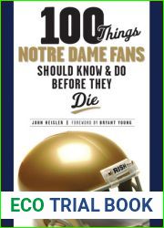 100 Things Notre Dame Fans Should Know and Do Before They Die (100 Things…Fans Should Know)