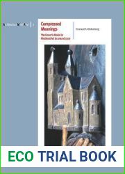 Compressed Meanings: The Donor|s Model in Medieval Art to Around 1300: Origin, Spread and Significance of an Architectural Image in the Realm of … and Likeness (Architectura Medii Aevi)