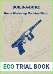 Build-A-Borz - Practical Scrap Metal Small Arms Volume 9 Professor Parabellum