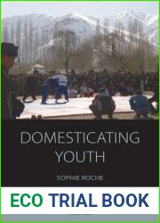 Domesticating Youth: Youth Bulges and their Socio-political Implications in Tajikistan (Integration and Conflict Studies, 8)
