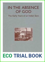 In the Absence of God: The Early Years of an Indian Sect