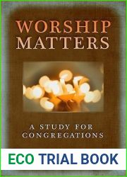 Worship Matters: A Study for Congregations