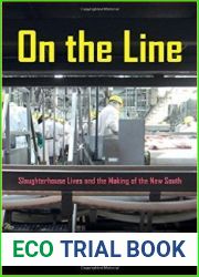 On the Line: Slaughterhouse Lives and the Making of the New South