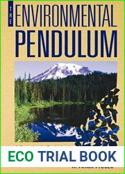 The Environmental Pendulum: A Quest for the Truth about Toxic Chemicals, Human Health, and Environmental Protection