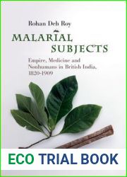 Malarial Subjects: Empire, Medicine and Nonhumans in British India, 1820 - 1909