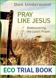 Pray Like Jesus: Rediscovering the Lord|s Prayer