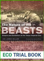 The Nature of the Beasts: Empire and Exhibition at the Tokyo Imperial Zoo (Volume 27) (Asia: Local Studies Global Themes)