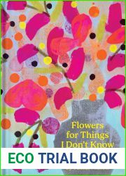 Flowers for Things I Don|t Know How to Say