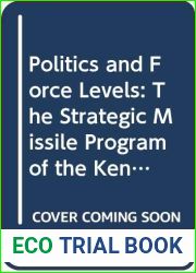 Politics and Force Levels: The Strategic Missile Program of the Kennedy Administration