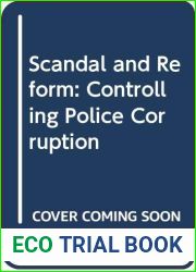 Scandal and Reform: Controlling Police Corruption