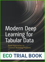 Modern Deep Learning for Tabular Data: Novel Approaches to Common Modeling Problems