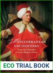 Mediterranean Encounters: Trade and Pluralism in Early Modern Galata