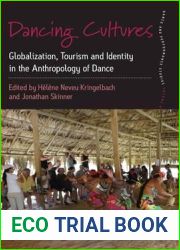 Dancing Cultures: Globalization, Tourism and Identity in the Anthropology of Dance (Dance and Performance Studies, 4)