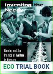 Inventing the Needy: Gender and the Politics of Welfare in Hungary