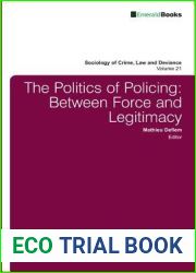 The Politics of Policing: Between Force and Legitimacy (Sociology of Crime, Law and Deviance, 21)