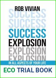 Success Explosion: In Every Aspect of Your Life