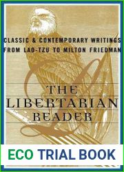 The Libertarian Reader: Classic and Contemporary Writings from Lao Tzu to Milton Friedman