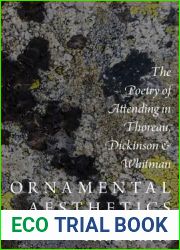 Ornamental Aesthetics: The Poetry of Attending in Thoreau, Dickinson, and Whitman