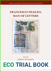 Francesco Filelfo, Man of Letters (Brill|s Studies in Intellectual History, 289)
