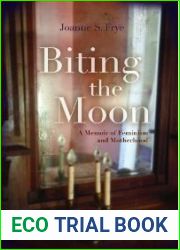 Biting the Moon: A Memoir of Feminism and Motherhood