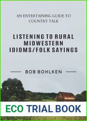 Listening to Rural Midwestern Idioms Folk Sayings: An Entertaining Guide to Country Talk